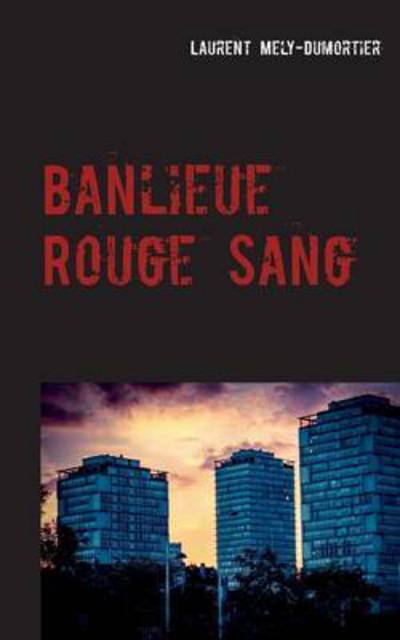 Cover for Mely-Dumortier · Banlieue Rouge Sang (Book) (2016)