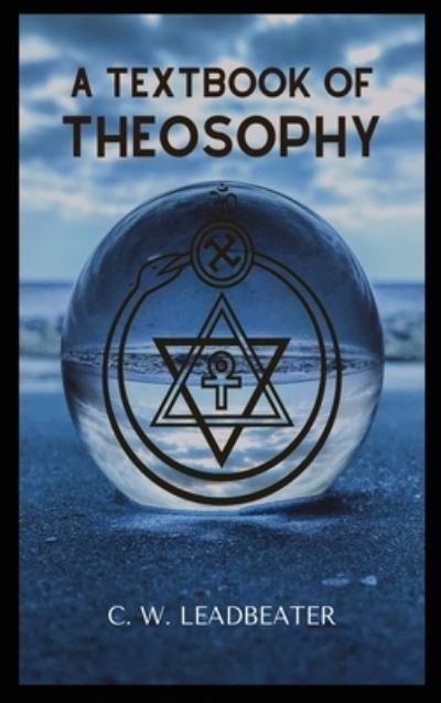 Cover for C W Leadbeater · A Textbook of THEOSOPHY (Gebundenes Buch) (2020)
