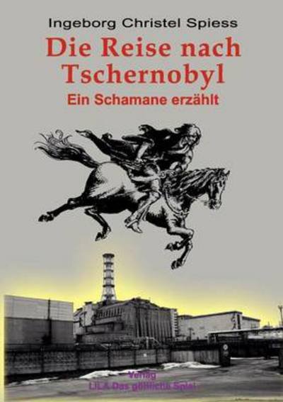 Cover for Ingeborg Christel Spiess · Die Reise Nach Tschernobyl (Paperback Book) [German edition] (2007)