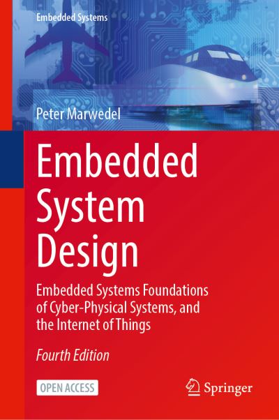 Embedded System Design: Embedded Systems Foundations of Cyber-Physical Systems, and the Internet of Things - Embedded Systems - Peter Marwedel - Bøger - Springer Nature Switzerland AG - 9783030609092 - 26. januar 2021