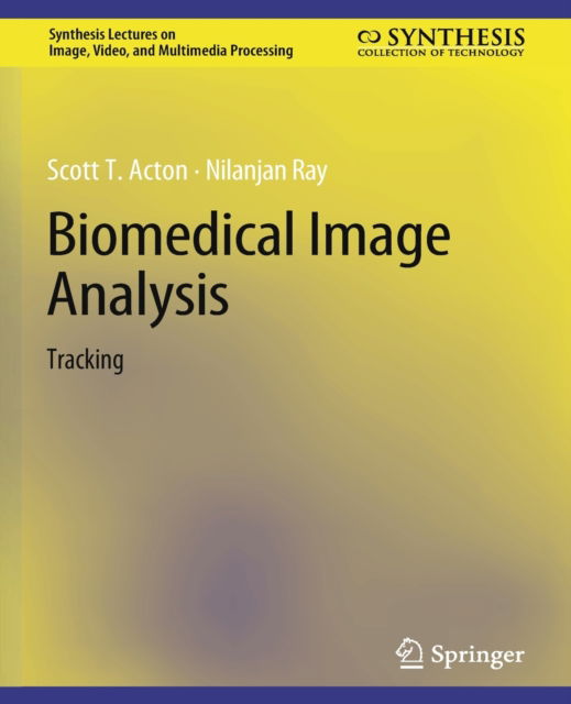 Cover for Scott T. Acton · Biomedical Image Analysis: Tracking - Synthesis Lectures on Image, Video, and Multimedia Processing (Paperback Book) (2007)