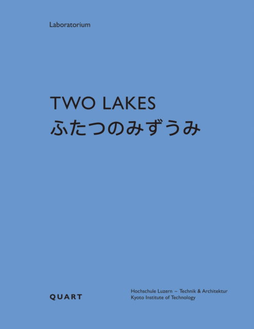 Cover for Two Lakes: Switzerland and Japan: A comparative study on the culture of water - Laboratorium (Paperback Book) (2024)