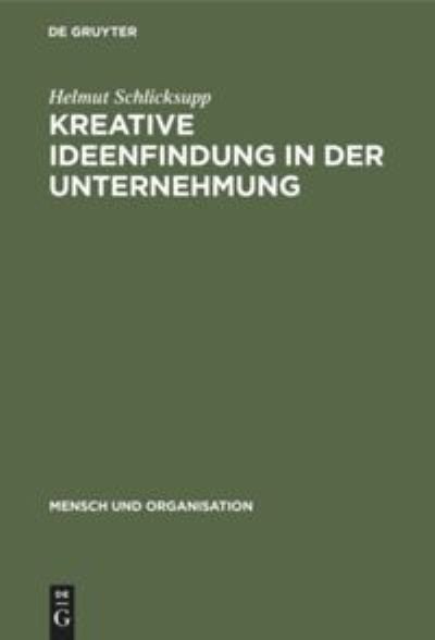 Cover for Helmut Schlicksupp · Kreative Ideenfindung in der Unternehmung (Hardcover Book) (1977)