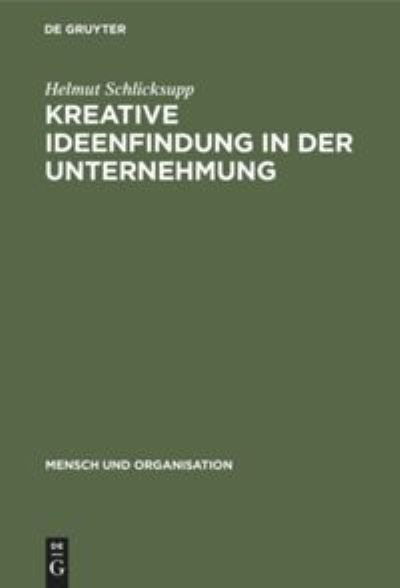 Cover for Helmut Schlicksupp · Kreative Ideenfindung in der Unternehmung (Hardcover bog) (1977)