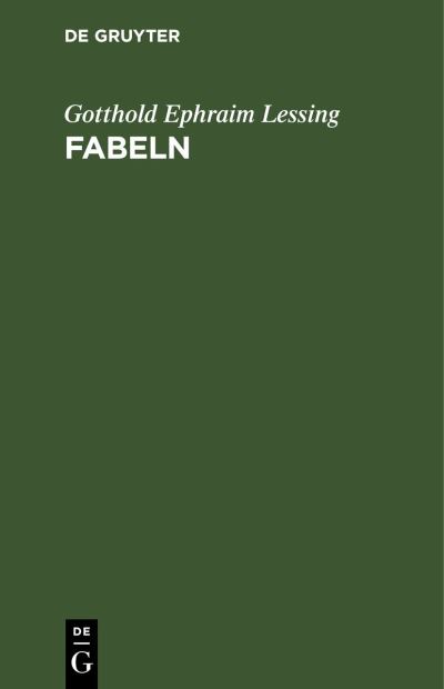 Fabeln - Gotthold Ephraim Lessing - Kirjat - de Gruyter GmbH, Walter - 9783112361092 - perjantai 13. joulukuuta 1901