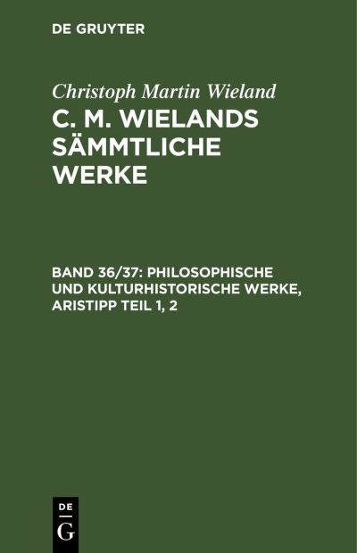 Cover for Christoph Martin Wieland · Philosophische und Kulturhistorische Werke, Aristipp Teil 1, 2 (Book) (1901)