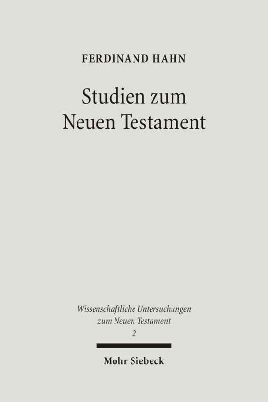 Cover for Ferdinand Hahn · Studien zum Neuen Testament: Band II: Bekenntnisbildung und Theologie in urchristlicher Zeit - Wissenschaftliche Untersuchungen zum Neuen Testament (Hardcover Book) [German edition] (2006)