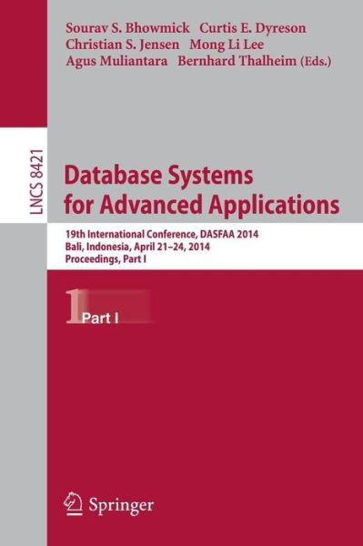 Cover for Sourav S Bhowmick · Database Systems for Advanced Applications: 19th International Conference, DASFAA 2014, Bali, Indonesia, April 21-24, 2014. Proceedings, Part I - Information Systems and Applications, incl. Internet / Web, and HCI (Paperback Book) [2014 edition] (2014)