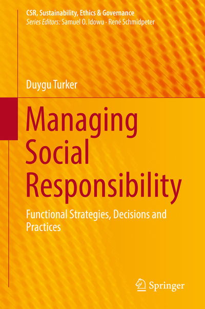 Cover for Duygu Turker · Managing Social Responsibility: Functional Strategies, Decisions and Practices - CSR, Sustainability, Ethics &amp; Governance (Hardcover Book) [1st ed. 2018 edition] (2018)