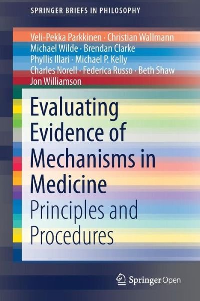 Cover for Veli-Pekka Parkkinen · Evaluating Evidence of Mechanisms in Medicine: Principles and Procedures - SpringerBriefs in Philosophy (Paperback Bog) [1st ed. 2018 edition] (2018)