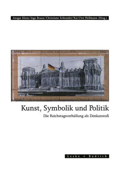 Cover for Ansgar Klein · Kunst, Symbolik Und Politik: Die Reichstagsverhullung ALS Denkanstoss (Paperback Book) [Softcover Reprint of the Original 1st 1995 edition] (2012)