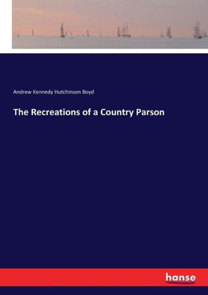 Cover for Boyd · The Recreations of a Country Parso (Bok) (2018)