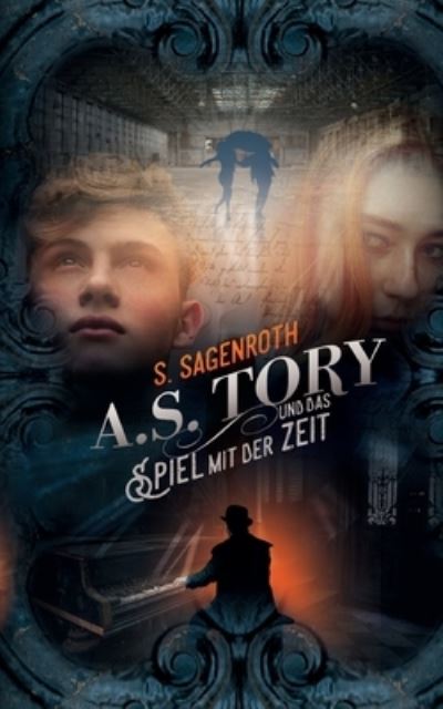 Cover for S Sagenroth · A. S. Tory und das Spiel mit der Zeit (Paperback Book) (2021)