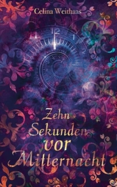 Cover for Celina Weithaas · Zehn Sekunden vor Mitternacht (Pocketbok) (2021)