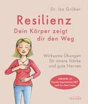 Cover for Isa Grüber · Resilienz - dein Körper zeigt dir den Weg: Wirksam (Buch) (2023)