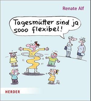 Cover for Renate Alf · Tagesmütter sind ja sooo flexibel! (Hardcover Book) (2022)