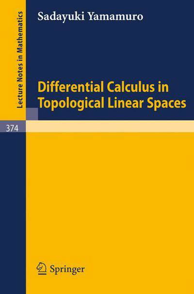 S. Yamamuro · Differential Calculus in Topological Linear Spaces - Lecture Notes in Mathematics (Taschenbuch) (1974)