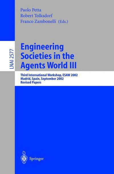 Cover for Paolo Petta · Engineering Societies in the Agents World Iii: Third International Workshop, Esaw 2002, Madrid, Spain, September 16-17, 2002, Revised Papers - Lecture Notes in Computer Science / Lecture Notes in Artificial Intelligence (Paperback Book) (2003)