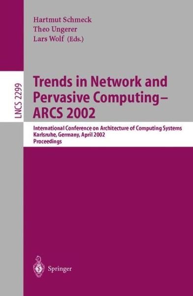 Cover for H Schmeck · Trends in Network and Pervasive Computing - ARCS 2002: International Conference on Architecture of Computing Systems, Karlsruhe, Germany, April 8-12, 2002 Proceedings - Lecture Notes in Computer Science (Pocketbok) [2002 edition] (2002)