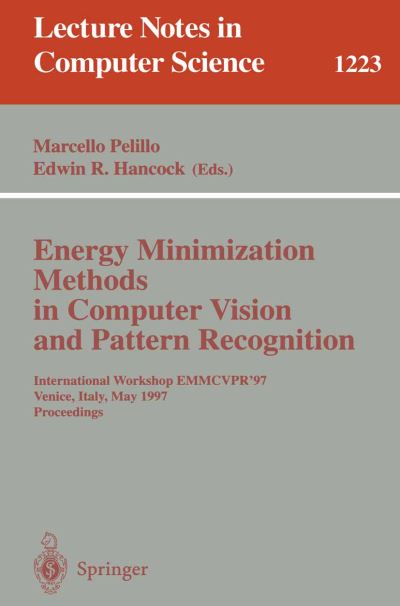Energy Minimization Methods in Computer Vision and Pattern Recognition: International Workshop Emmcvpr'97, Venice, Italy, May 21-23, 1997, Proceedings - Lecture Notes in Computer Science - Marcello Pelillo - Bøger - Springer-Verlag Berlin and Heidelberg Gm - 9783540629092 - 29. april 1997