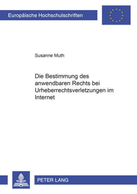 Cover for Susanne Muth · Die Bestimmung Des Anwendbaren Rechts Bei Urheberrechtsverletzungen Im Internet - Europaeische Hochschulschriften Recht (Paperback Book) [German edition] (2000)