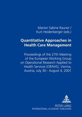Cover for Quantitative Approaches in Health Care Management: Proceedings of the 27th Meeting of the European Working Group on Operational Research Applied to Health Services (ORAHS), Vienna, Austria, July 30-August 4, 2001 (Paperback Book) (2002)