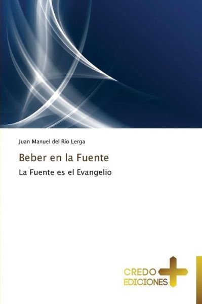 Cover for Juan Manuel Del Río Lerga · Beber en La Fuente: La Fuente Es El Evangelio (Paperback Book) [Spanish edition] (2013)