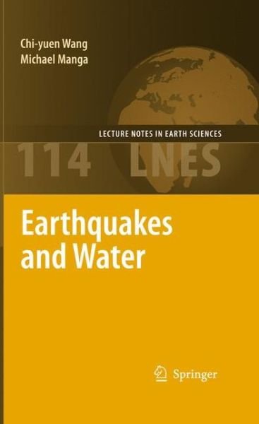 Cover for Chi-yuen Wang · Earthquakes and Water - Lecture Notes in Earth Sciences (Hardcover Book) [2009 edition] (2010)