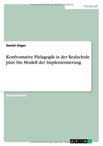 Konfrontative Pädagogik in der Re - Unger - Bøger - GRIN Verlag - 9783656294092 - 3. september 2013