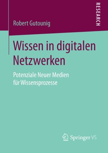 Cover for Robert Gutounig · Wissen in Digitalen Netzwerken: Potenziale Neuer Medien Fur Wissensprozesse (Paperback Bog) [2015 edition] (2014)