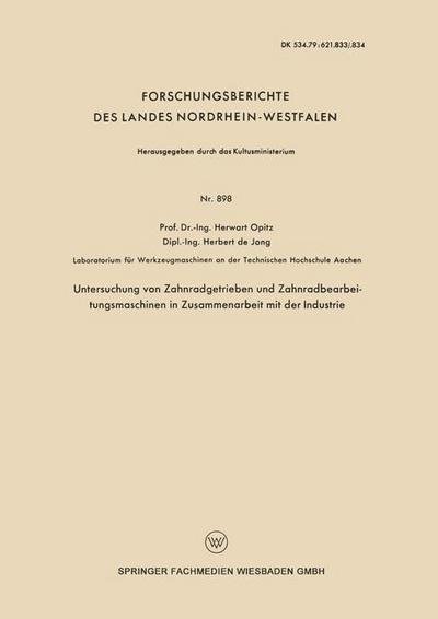 Cover for Herwart Opitz · Untersuchung Von Zahnradgetrieben Und Zahnradbearbeitungsmaschinen in Zusammenarbeit Mit Der Industrie - Forschungsberichte Des Landes Nordrhein-Westfalen (Paperback Bog) [1960 edition] (1960)