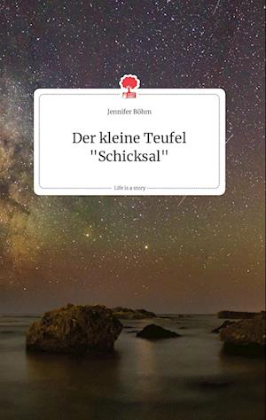 Cover for Jennifer Böhm · Der kleine Teufel &quot;Schicksal&quot;. Life is a Story - story.one (Hardcover Book) (2021)