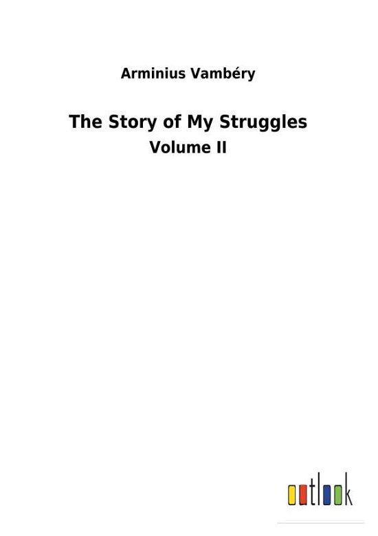 Cover for Vambéry · The Story of My Struggles (Buch) (2018)