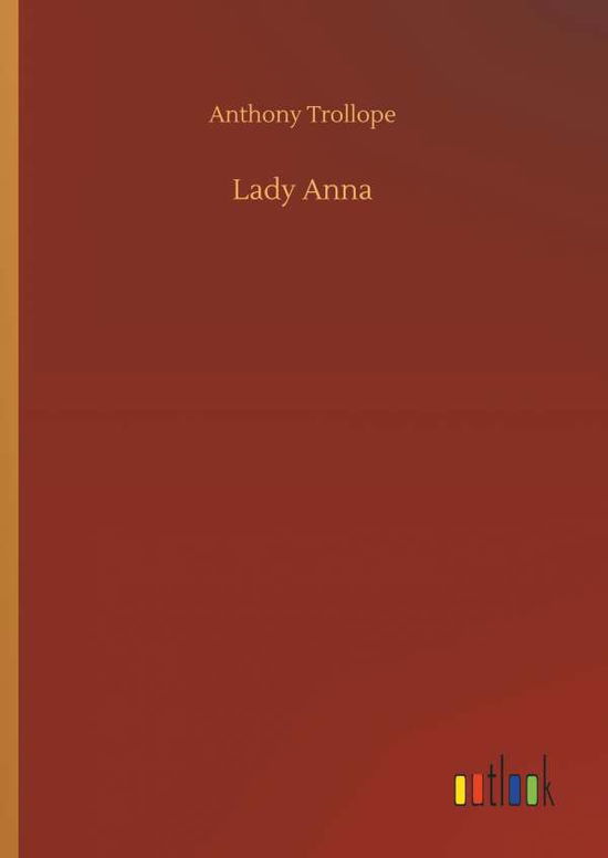 Cover for Anthony Trollope · Lady Anna (Hardcover Book) (2018)