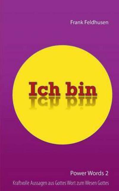 Ich Bin - Power Words 2 - Frank Feldhusen - Libros - Books on Demand - 9783734769092 - 2 de marzo de 2015