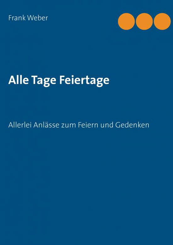 Cover for Frank Weber · Alle Tage Feiertage (Paperback Book) [German edition] (2014)