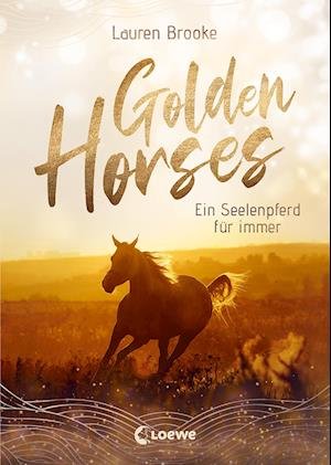 Cover for Lauren Brooke · Golden Horses (Band 1) - Ein Seelenpferd für immer (Bok) (2023)