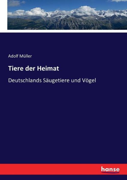 Cover for Adolf Muller · Tiere der Heimat: Deutschlands Saugetiere und Voegel (Paperback Book) (2016)