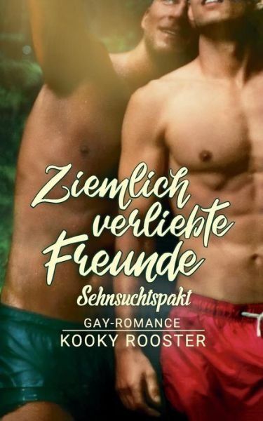 Cover for Kooky Rooster · Ziemlich verliebte Freunde: Sehnsuchtspakt (Pocketbok) (2019)
