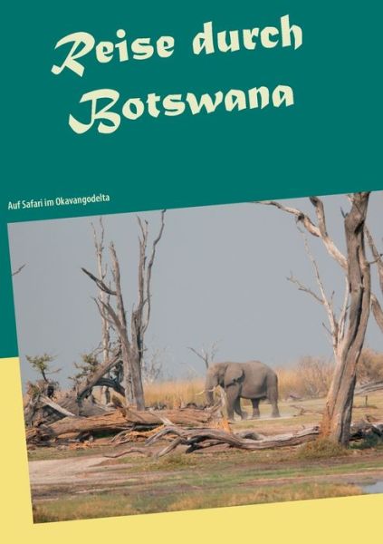 Cover for Jurg Roos · Reise durch Botswana: Auf Safari im Okavangodelta (Paperback Book) (2019)