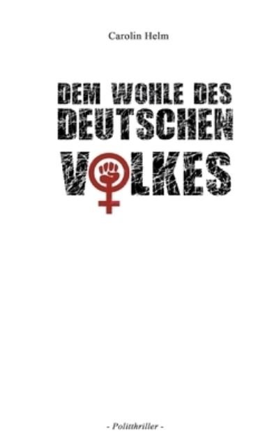Cover for Helm · Dem Wohle des deutschen Volkes (Book) (2020)