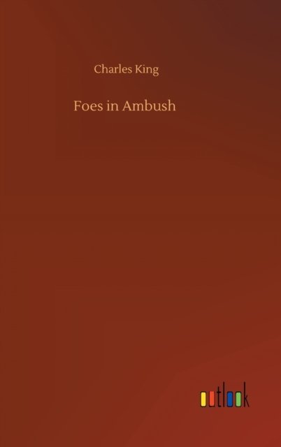 Cover for Charles King · Foes in Ambush (Hardcover Book) (2020)