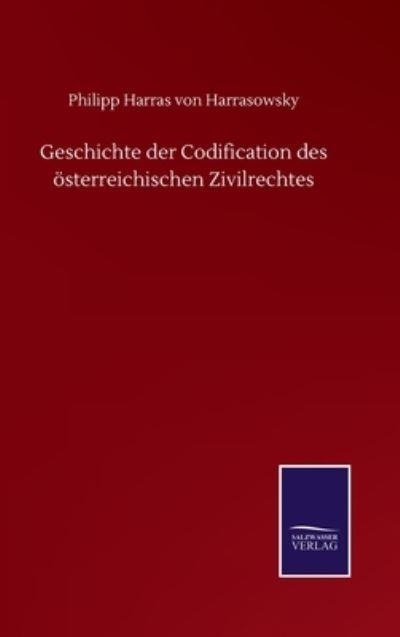 Cover for Philipp Harras Von Harrasowsky · Geschichte der Codification des oesterreichischen Zivilrechtes (Hardcover bog) (2020)