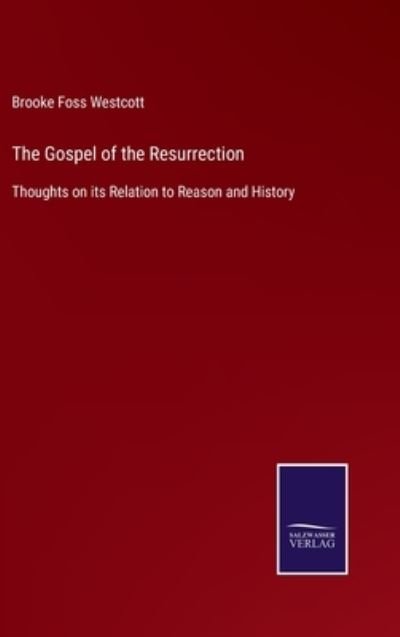 Cover for Brooke Foss Westcott · The Gospel of the Resurrection (Gebundenes Buch) (2022)