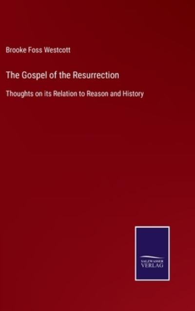 Cover for Brooke Foss Westcott · The Gospel of the Resurrection (Innbunden bok) (2022)