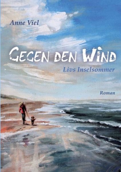 Cover for Anne Viel · Gegen den Wind: Livs Inselsommer (Paperback Book) (2020)