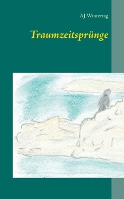 Cover for Aj Wintertag · Traumzeitsprunge (Paperback Book) (2021)