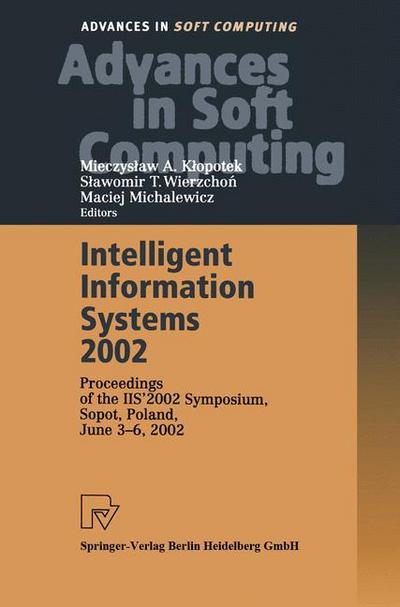 Cover for M a Klopotek · Intelligent Information Systems 2002: Proceedings of the IIS' 2002 Symposium, Sopot, Poland, June 3-6, 2002 - Advances in Intelligent and Soft Computing (Paperback Book) [2003 edition] (2002)