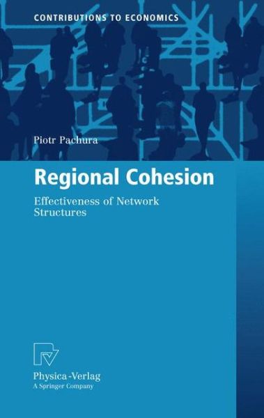 Cover for Piotr Pachura · Regional Cohesion: Effectiveness of Network Structures - Contributions to Economics (Paperback Book) [2010 edition] (2012)
