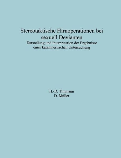 Cover for H -D Timmann · Stereotaktische Hirnoperationen bei sexuell Devianten: Darstellung und Interpretation der Ergebnisse einer katamnestischen Untersuchung (Pocketbok) [German edition] (2003)